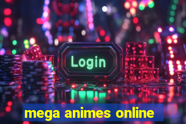 mega animes online